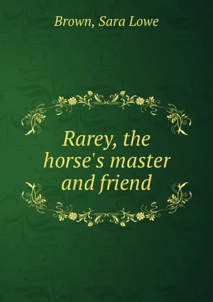 Обложка книги Rarey, the horse.s master and friend, Sara Lowe Brown