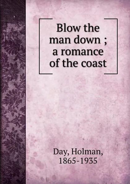 Обложка книги Blow the man down ; a romance of the coast, Holman Day