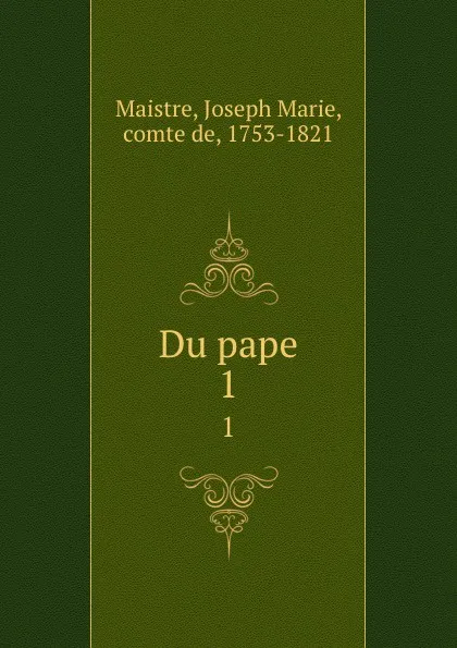 Обложка книги Du pape. 1, Joseph Marie Maistre