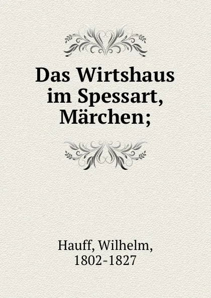 Обложка книги Das Wirtshaus im Spessart, Marchen;, Wilhelm Hauff