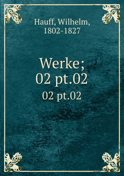 Обложка книги Werke;. 02 pt.02, Wilhelm Hauff