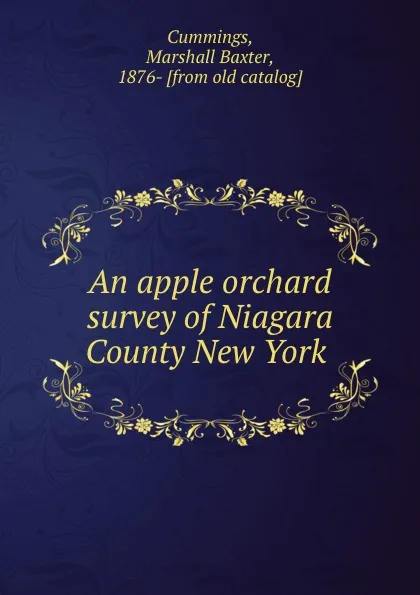 Обложка книги An apple orchard survey of Niagara County New York, Marshall Baxter Cummings