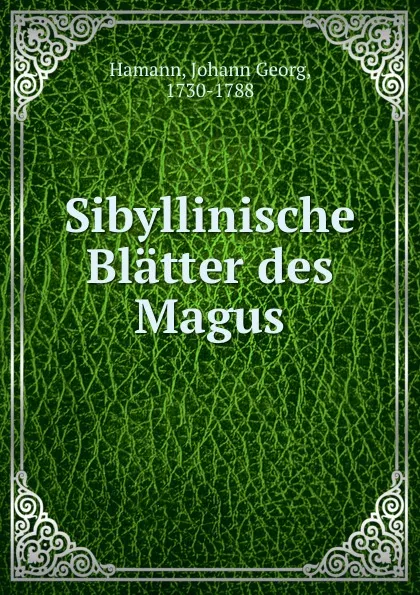 Обложка книги Sibyllinische Blatter des Magus, Johann Georg Hamann