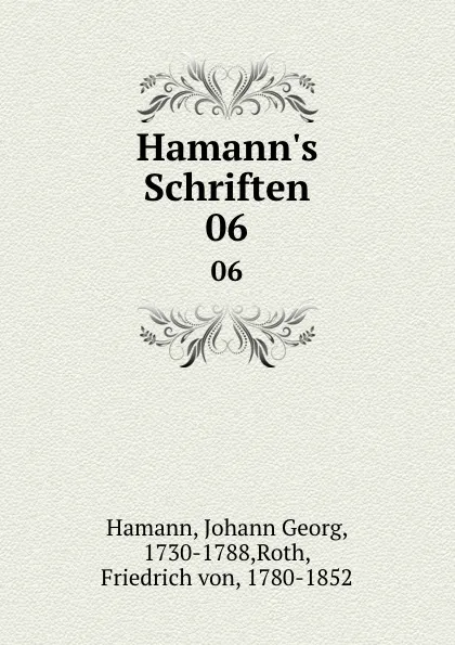 Обложка книги Hamann.s Schriften. 06, Johann Georg Hamann