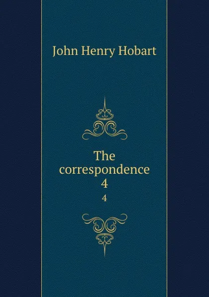 Обложка книги The correspondence. 4, John Henry Hobart