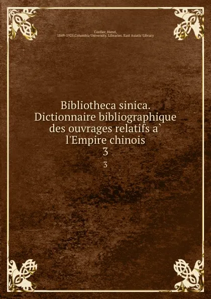 Обложка книги Bibliotheca sinica. Dictionnaire bibliographique des ouvrages relatifs a l.Empire chinois. 3, Henri Cordier