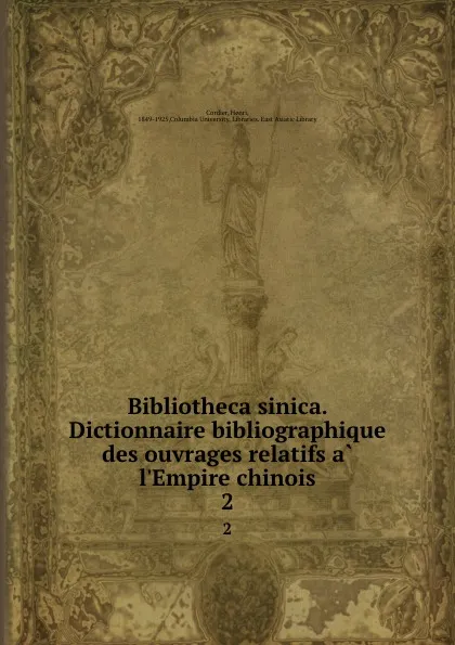 Обложка книги Bibliotheca sinica. Dictionnaire bibliographique des ouvrages relatifs a l.Empire chinois. 2, Henri Cordier