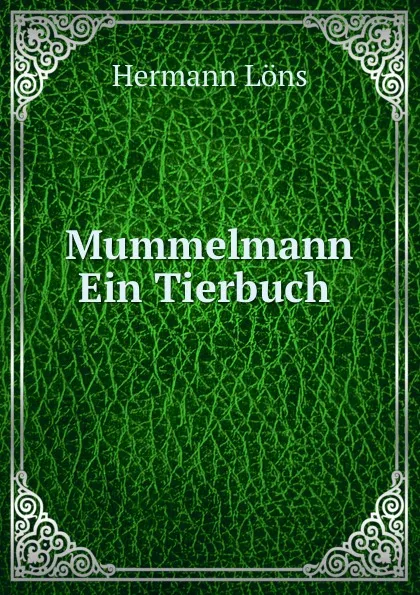 Обложка книги Mummelmann Ein Tierbuch, Hermann Löns