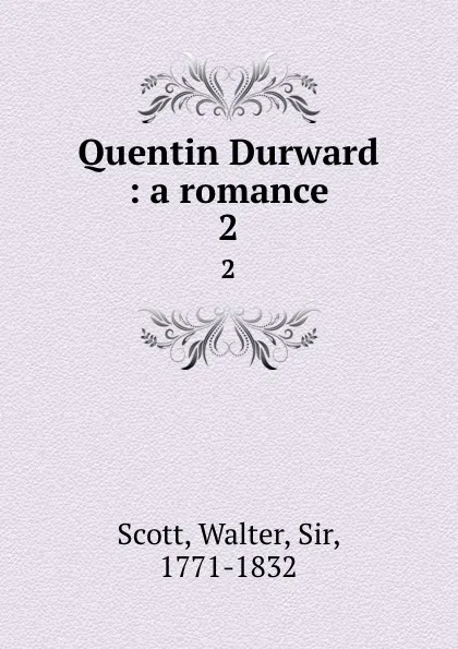 Обложка книги Quentin Durward : a romance. 2, Walter Scott