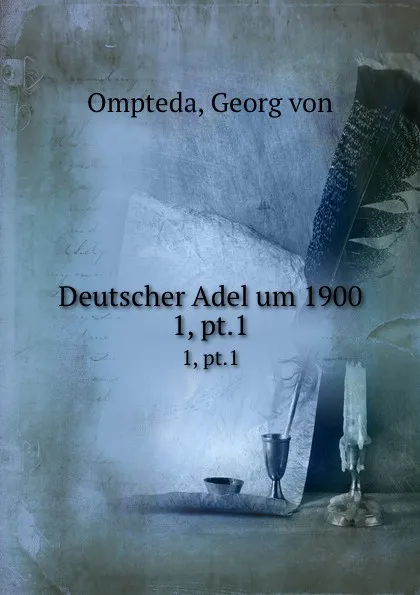 Обложка книги Deutscher Adel um 1900. 1, pt.1, Georg von Ompteda