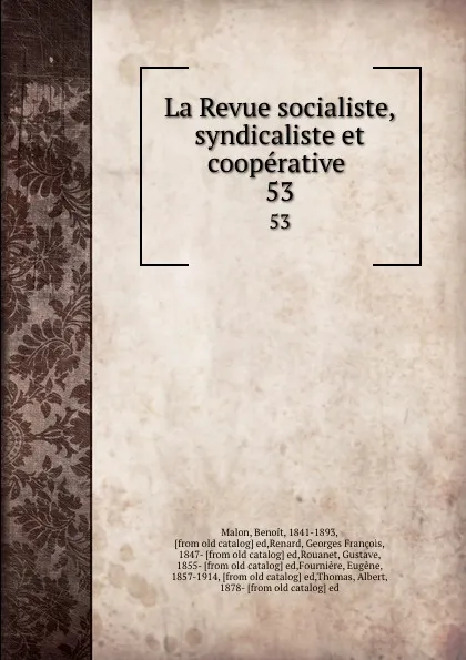 Обложка книги La Revue socialiste, syndicaliste et cooperative . 53, Benoit Malon