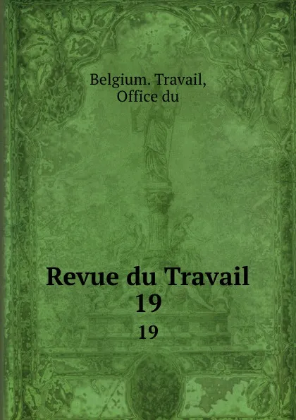 Обложка книги Revue du Travail. 19, Belgium. Travail