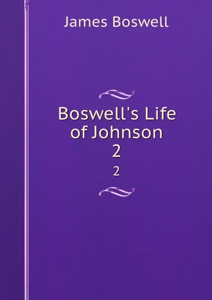 Обложка книги Boswell.s Life of Johnson. 2, James Boswell