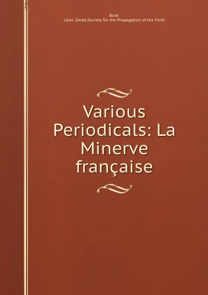 Обложка книги Various Periodicals: La Minerve francaise, Léon. Gerbe Boré