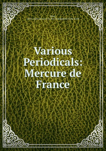 Обложка книги Various Periodicals: Mercure de France, Léon. Gerbe Boré