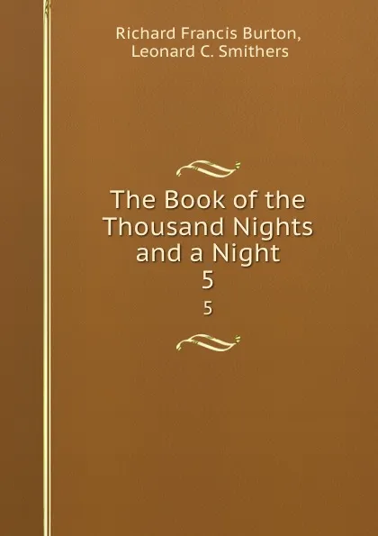 Обложка книги The Book of the Thousand Nights and a Night. 5, Richard Francis Burton
