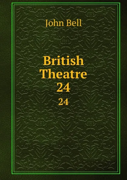Обложка книги British Theatre. 24, John Bell