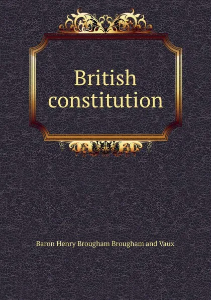 Обложка книги British constitution, Henry Brougham