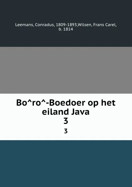 Обложка книги Boro-Boedoer op het eiland Java. 3, Conradus Leemans