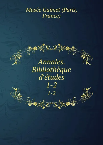 Обложка книги Annales. Bibliotheque d.etudes. 1-2, Paris