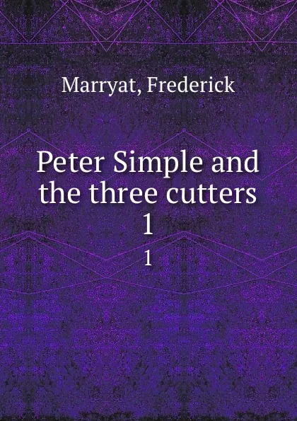 Обложка книги Peter Simple and the three cutters. 1, Frederick Marryat