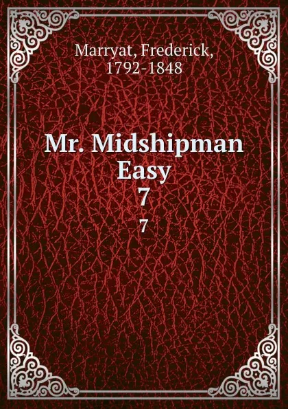 Обложка книги Mr. Midshipman Easy. 7, Frederick Marryat