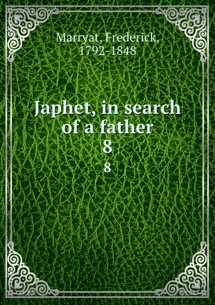 Обложка книги Japhet, in search of a father. 8, Frederick Marryat