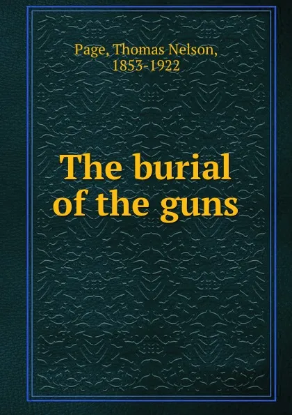 Обложка книги The burial of the guns, Thomas Nelson Page