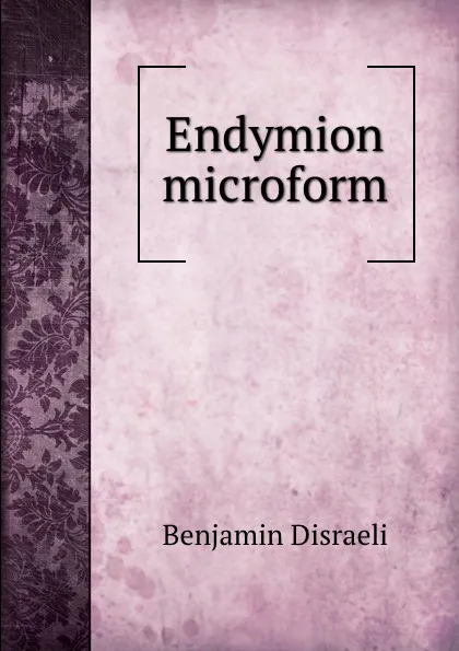 Обложка книги Endymion microform, Disraeli Benjamin