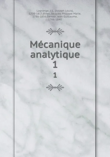 Обложка книги Mecanique analytique. 1, Joseph Louis Lagrange