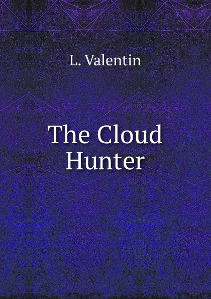 Обложка книги The Cloud Hunter, L. Valentin