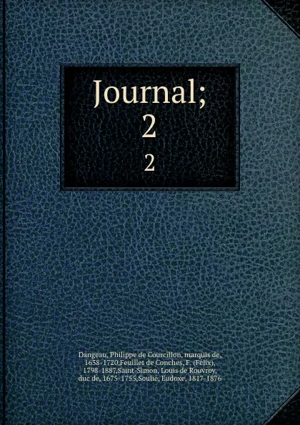 Обложка книги Journal;. 2, Philippe de Courcillon Dangeau