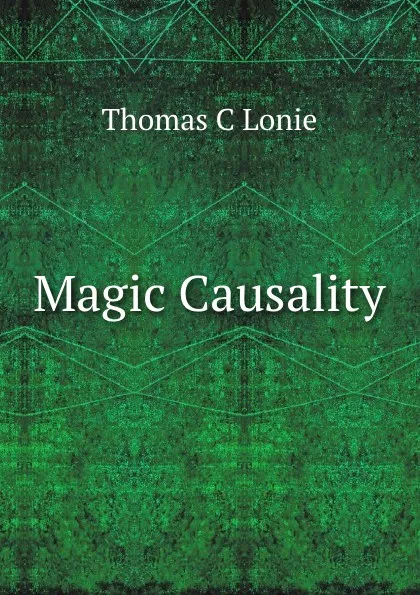 Обложка книги Magic Causality, Thomas C. Lonie