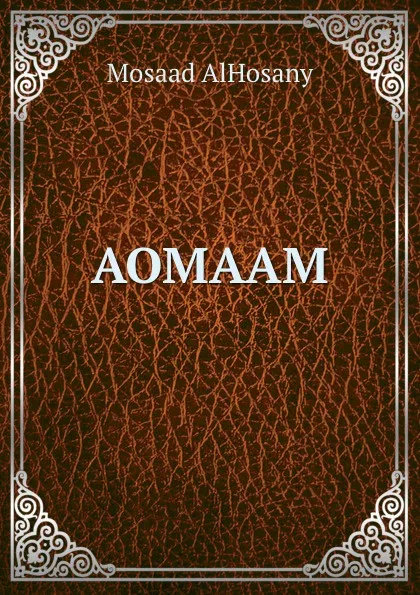 Обложка книги AOMAAM, Mosaad AlHosany