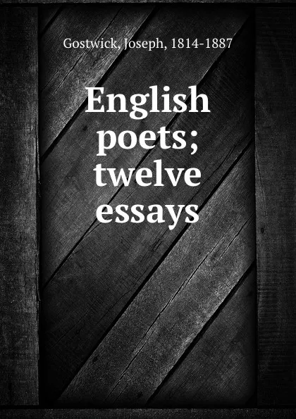 Обложка книги English poets; twelve essays, Joseph Gostwick