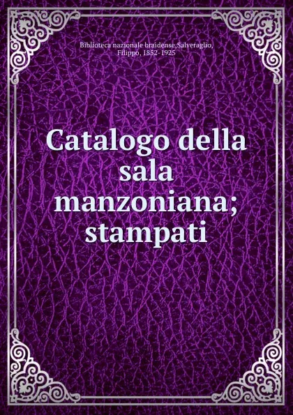 Обложка книги Catalogo della sala manzoniana; stampati, Filippo Salveraglio