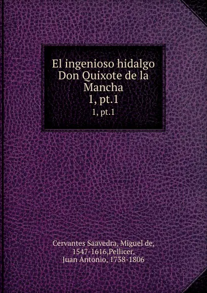 Обложка книги El ingenioso hidalgo Don Quixote de la Mancha. 1, pt.1, Miguel de Cervantes Saavedra