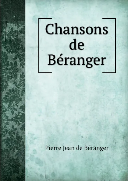 Обложка книги Chansons de Beranger, Pierre Jean de Béranger