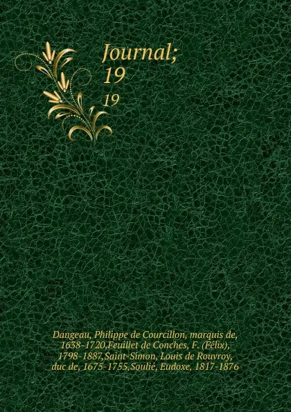 Обложка книги Journal;. 19, Philippe de Courcillon Dangeau