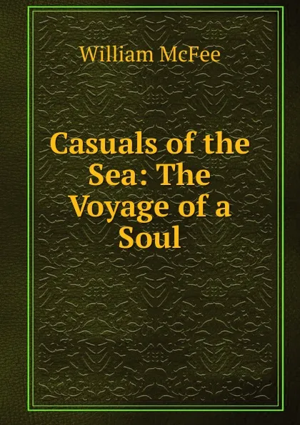 Обложка книги Casuals of the Sea: The Voyage of a Soul, William McFee