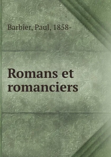 Обложка книги Romans et romanciers, Paul Barbier