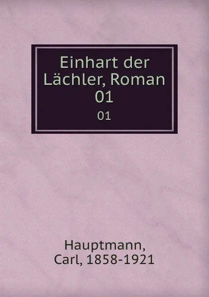 Обложка книги Einhart der Lachler, Roman. 01, Carl Hauptmann