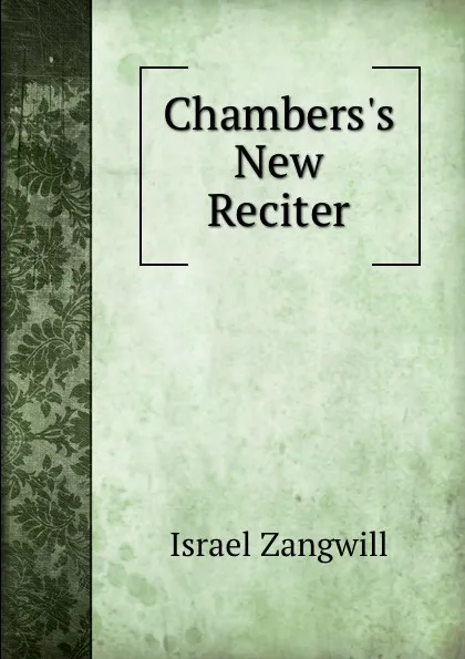 Обложка книги Chambers.s New Reciter, Israel Zangwill