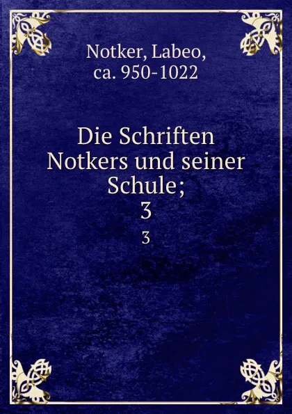 Обложка книги Die Schriften Notkers und seiner Schule;. 3, Labeo Notker