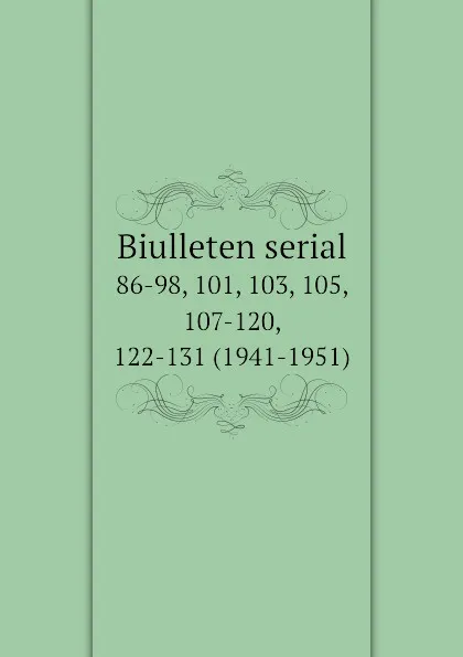 Обложка книги Biulleten serial. 86-98, 101, 103, 105, 107-120, 122-131 (1941-1951), N.N. Dubrova