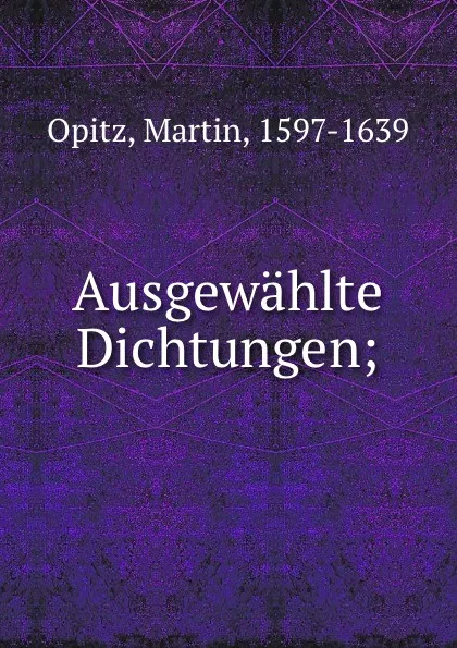 Обложка книги Ausgewahlte Dichtungen;, Martin Opitz