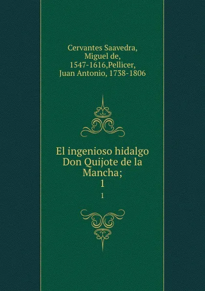 Обложка книги El ingenioso hidalgo Don Quijote de la Mancha;. 1, Miguel de Cervantes Saavedra