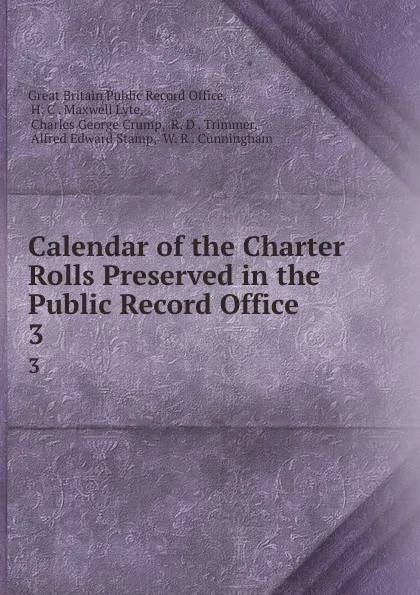 Обложка книги Calendar of the Charter Rolls Preserved in the Public Record Office . 3, Great Britain Public Record Office