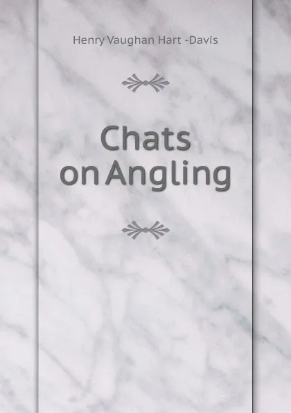 Обложка книги Chats on Angling, Henry Vaughan Hart-Davis