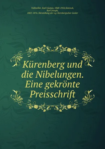 Обложка книги Kurenberg und die Nibelungen. Eine gekronte Preisschrift, Karl Gustav Vollmöller